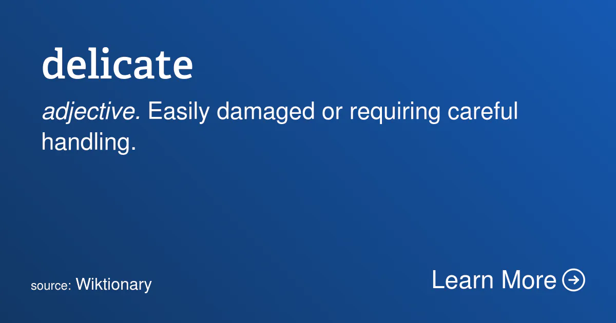 Delicate Definiton Word of the Day 05/30/24: delicate